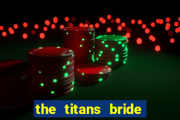 the titans bride cap 1